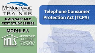 Telephone Consumer Protection Act (TCPA) (Module 8) | NMLS SAFE MLO Exam Study Series and Test Prep