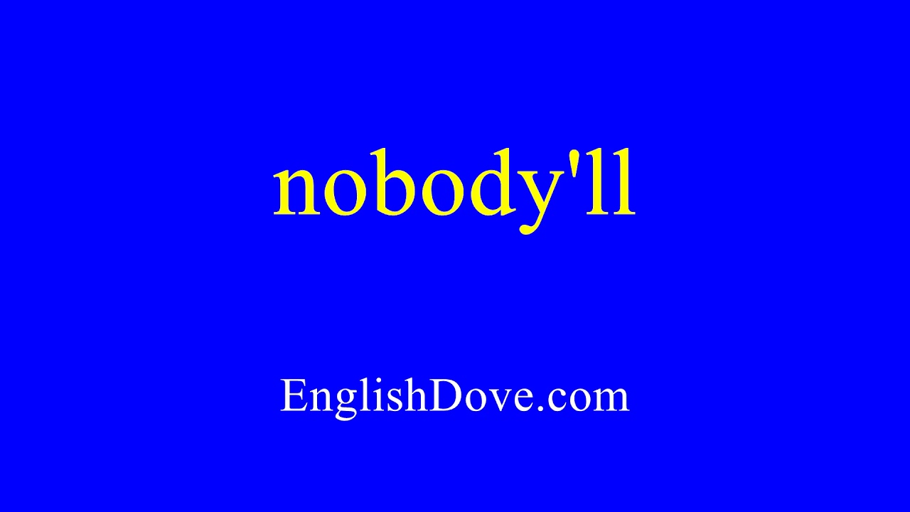 How To Pronounce Nobody ll In American English YouTube how-to-pronounce-nobody-ll-in-american-english-youtube
