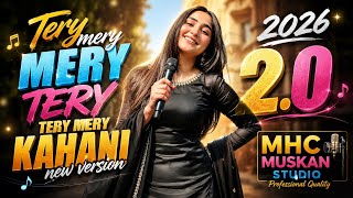 Tery Mery Kahani 2026 Version | MHC Muskan Studio | Official Song