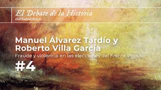 El Debate de la Historia #4. Manuel Álvarez Tardío, Roberto Villa y el fraude electoral de 1936