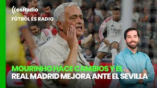 Fútbol esRadio: José Mourinho makes changes and Real Madrid improves against Sevilla
