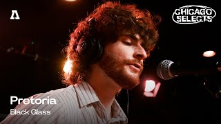 Pretoria - Black Glass | Audiotree Live (Chicago Selects)