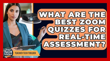 What Are The Best Zoom Quizzes For Real-time Assessment? - Teacher Tech Toolbox