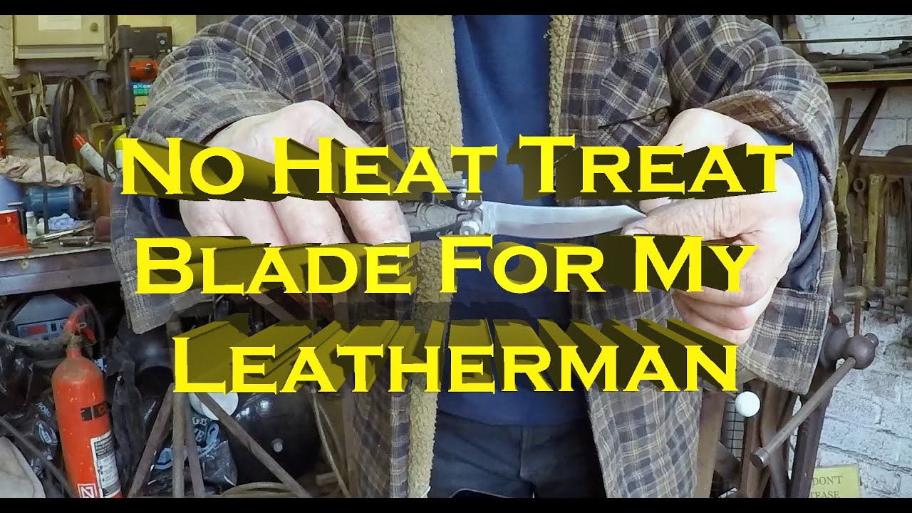 No heat treat blade for my Leatherman YouTube
