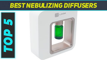 Top 5 Best Nebulizing Diffusers in 2024