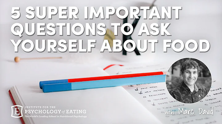 5 Super Important Questions to Ask Yourself About Food - Marc David