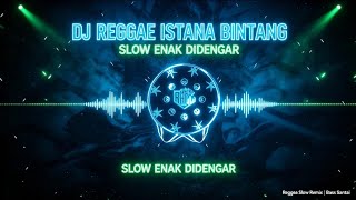 DJ REGGAE ISTANA BINTANG — SLOW VERSION 🎧 SO GOOD TO LISTEN TO!