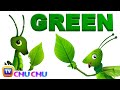 Color Songs - The GREEN Song | Learn Colours | Preschool Colors Nursery Rhymes | ChuChu TV