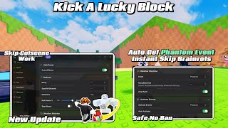 New Update Kick A Lucky Block Script Auto Get Phantom Event, Instant Skip Brainrots, Skip Cutscene 