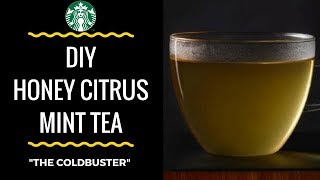 DIY Starbucks Honey Citrus Mint Tea | "The Coldbuster"