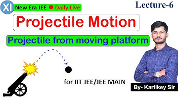 Projectile Motion | L-6 | Projection from moving platform | for IIT JEE/JEE MAIN | By-Kartikey Sir