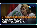 📍 Poder Judicial ordena reincorporación de Zoraida Ávalos como Fiscal Suprema