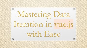 Mastering Data Iteration in vue.js with Ease