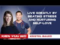 Live greatly by beating stress and nurturing selflove  kristel bauer