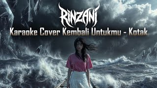 Kembali Untukmu - Kotak [Karaoke Cover Versi RINzAni]