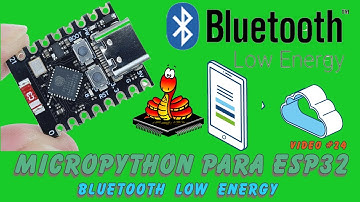 MicroPython para ESP32 #24: Como usar el Bluetooth BLE