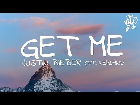 Justin Bieber - Get Me (Lyrics) ft. Kehlani