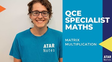 QCE Specialist Maths | Matrix Multiplication