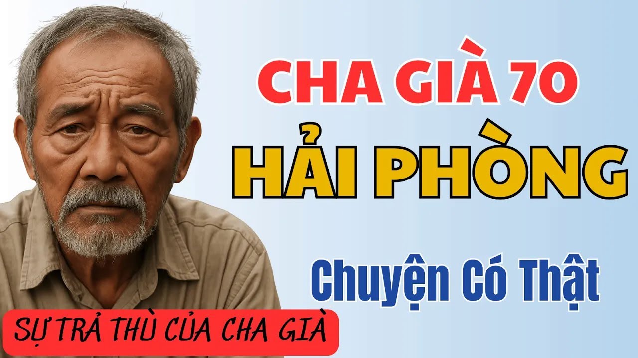 Cả Đời Nuôi Con, Ngày Về Già Bị Đuổi Ra Khỏi Nhà – Nỗi Đau Của Người Cha 70 Tuổi Hải Phòng