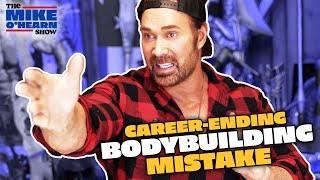 The Career-Ending Mistake Bodybuilders Often Make When They Find Fame & Success | Mike O