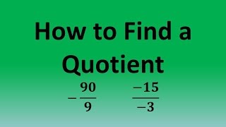 How to Find a Quotient: -90/9;    -15/-3