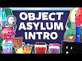 Object asylum  official intro