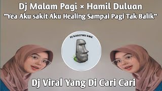 Dj Malam Pagi Hamil Duluan Yea Aku Sakit Aku Healing Sampain Pagi Viral Tik tok terbaru 2023