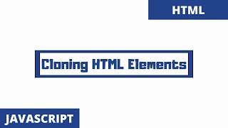 Making Copies of HTML Elements using JavaScript using Clone Method