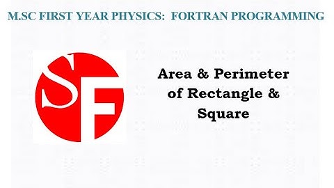 #Area & #Perimeter of #Rectangle & #Square : M.SC FIRST YEAR PHYSICS:  FORTRAN PROGRAMMING