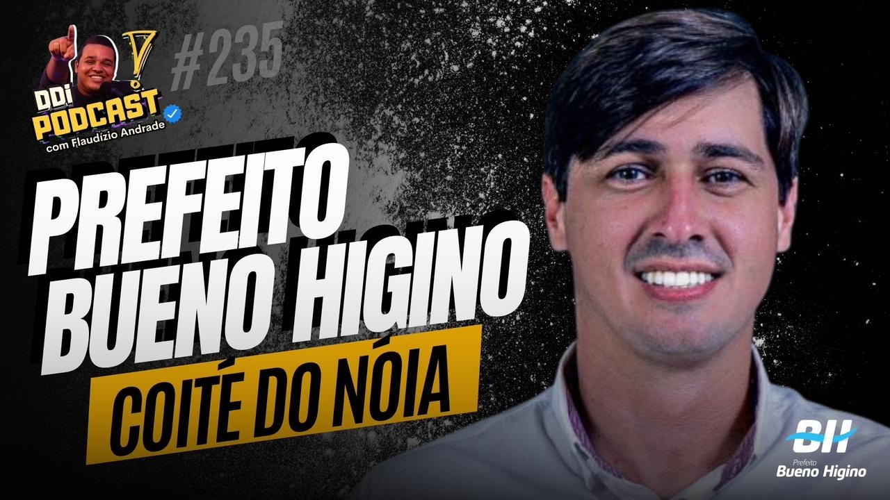 Prefeito Bueno Higino | Coité do Nóia/ AL • DDi #235