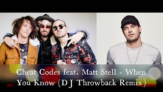 Cheat Codes feat. Matt Stell - When You Know (DJ Throwback Remix)