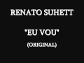 Renato suhett  eu vou