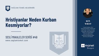 Hristiyanlar Neden Kurban Kesmiyorlar? I Ken Wiest I Sesli Makaleler Serisi #49