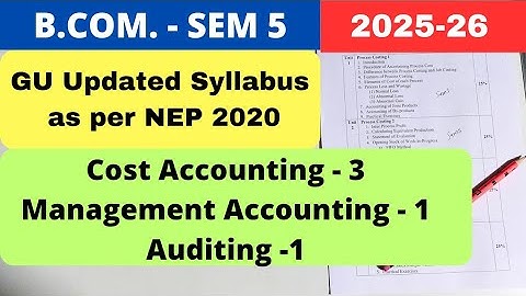 B.Com. SEM 5 Updated Syllabus 2025-26 Cost Accounting 3, Management Accounting 1 and Auditing G.U.