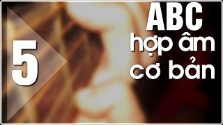 Học đàn guitar ABC (P5) Hợp âm Guitar và các bấm