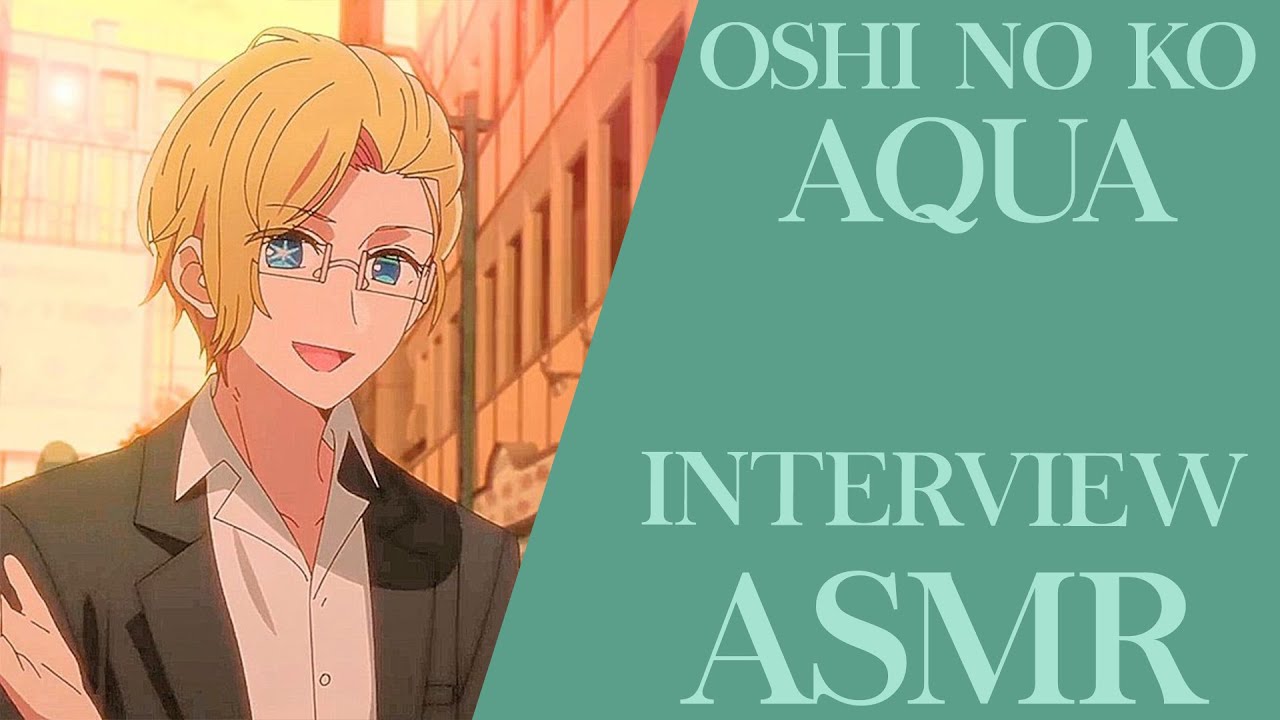 Oshi No Ko ASMR - Aqua Interviews You For B Komachi - YouTube