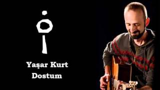 Video thumbnail of "Yaşar Kurt - Dostum"