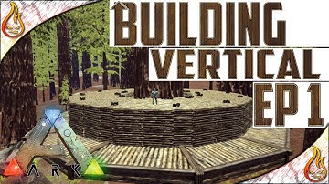 Building Vertical EP1 - Ark Treehouse Basics