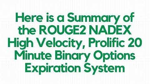 Here is a Summary of the ROUGE2 NADEX High Velocity, Prolific 20 Minute Binary Options Expiration Sy