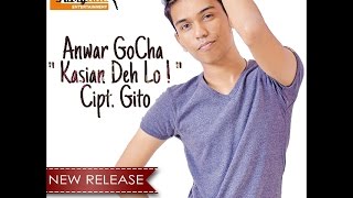 Anwar GoCha - Kasian Deh Lo | Single Dangdut 2014 | Official Audio 🎵