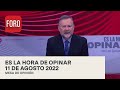 Es La Hora de Opinar - Programa completo: 11 de agosto 2022