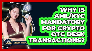 Why Is AML/KYC Mandatory For Crypto OTC Desk Transactions? - All About Crypto Exchanges