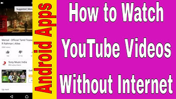 How to Watch YouTube Videos Offline Without Internet Connection