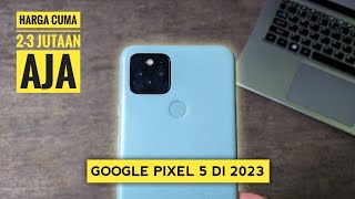 Turun harga! Google pixel 5 di tahun 2023!