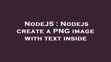 NodeJS : Nodejs create a PNG image with text inside