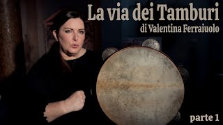 Video thumbnail of "LA VIA DEI TAMBURI  parte 1 - Dal Tamburello alla Tammorra"