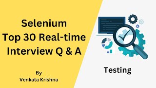 Selenium - Top 30 Real Time Interview Questions & Answers
