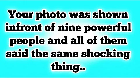 👉Your photo was shown infront of nine powerful people and all of them said the same shocking thing..