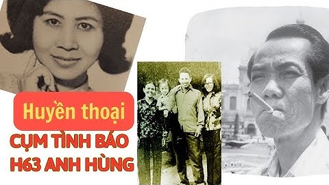 FULL | CỤM TÌNH BÁO H63 HUYỀN THOẠI VÀ NHỮNG CHIẾN CÔNG THẦM LẶNG