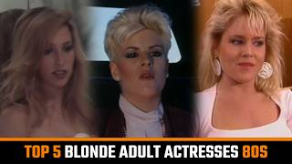 Top 5 Unforgettable Blonde Adult Icons debuted in 80s (Lois Ayres,...)